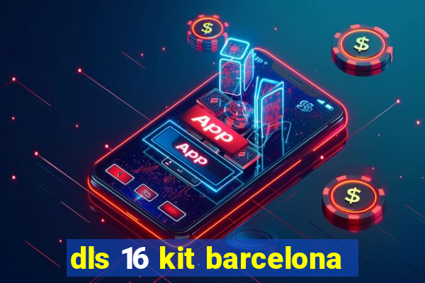 dls 16 kit barcelona